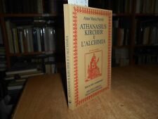 ATHANASIUS KIRCHER e L' ALCHIMIA. Anna Maria Partini  2004