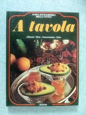 A tavola a cura di E. Guagnini Nuova enciclopedia della cucina Ed. Grolier 1980