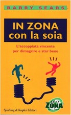 LIBRO IN ZONA CON LA SOIA BARRY SEARS DIMAGRIRE DIETA SPERLING & KUPFER EDITORI