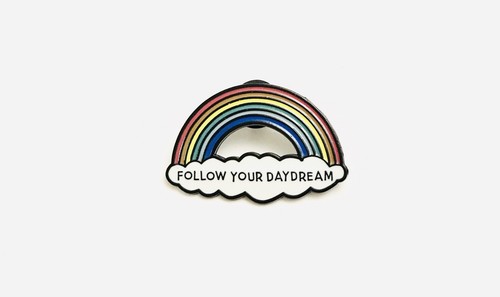 Follow your daydream - your, pin