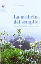 La medicina dei semplici. Piante officinali delle montagne italiane