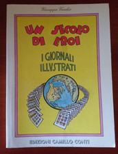 GIUSEPPE VECCHIO "UN SECOLO DI EROI. I GIORNALI ILLUSTRATI" CAMILLO CONTI 1998