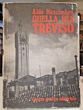 QUELLA MIA TREVISO  NASCIMBEN ALDO CENTRO GRAFICO EDITORIALE 1^ED.NE 1980