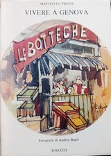 VIVERE A GENOVA Matteo Lo Presti Tolozzi 1981 BibliotecaIl leudo Andrea Bagni