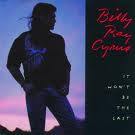 CYRUS BILLY RAY- IT WON'T BE THE LAST.  CD.