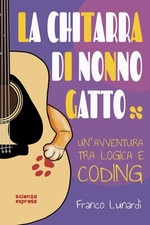Libro Nuovo - Lunardi Franco - La Chitarra Di Nonno Gatto  - Scienza Express