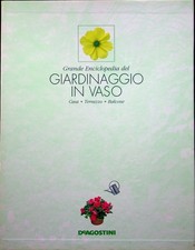 Grande enciclopedia del giardinaggio in vaso: casa terrazzo balcone.