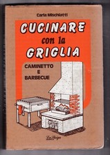 Libro Cucinare con La Griglia