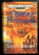 DIMORA FANTASMA. LA CADUTA DI MALAZAN (LA) di ERIKSON STEVEN