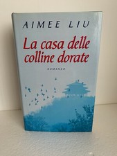 LA CASA DELLE COLLINE DORATE DI AIMEE LIU EDITO MONDADORI 2001