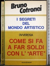 SEGRETI MONDO ARTISTICO. COME SI FA A FAR SOLDI CON L'ARTE. COTRONEI. OCEANIA.