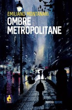 Libri Montanari Emiliano - Ombre Metropolitane