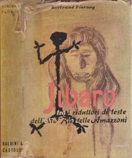 Jibaro. Tra i riduttori di teste dell'alto Rio delle Amazzoni. Bertrand Flornoy.