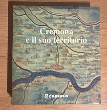 Cremona e il suo territorio. . Giorgio Rumi, Gianni Mezzanotte e Alberto Cova, a