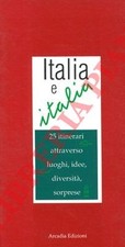 Italia e Italia. 25 itinerari attraverso luoghi, idee, diversità, sorprese.
