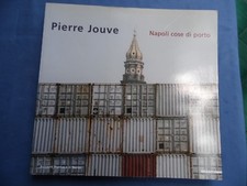 FOTOGRAFIA-PIERRE JOUVE-NAPOLI COSE DI PORTO-MAZZOTTA 2003