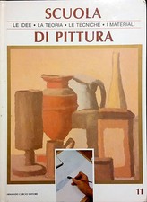 SCUOLA DI PITTURA. LE IDEE, LA TEORIA, LE TECNICHE, I MATERIALI N.11. A. CURCIO