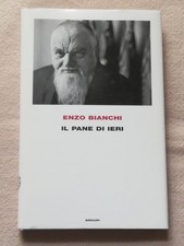 IL PANE DI IERI Enzo Bianchi EINAUDI 2009 ristampa