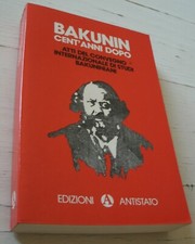 BAKUNIN CENT'ANNI DOPO ATTI