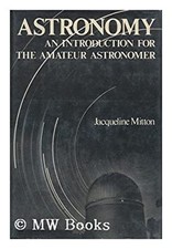 Astronomy : An Introduction for the Amateur Astronomer Jacqueline