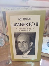 UMBERTO II-IL DRAMMA SEGRETO DELL'ULTIMO RE-GIGI SPERONI - RUSCONI ED.1992