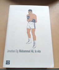 Jonathan Eig MUHAMMAD ALI LA VITA