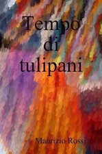 Tempo di tulipani by maurizio