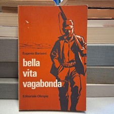 BELLA VITA VAGABONDA, Eugenio Barisoni, Editoriale Olimpia 1969 4° edizione
