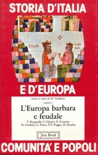 STORIA D'ITALIA E D'EUROPA 1. L'EUROPA BARBARA E FEUDALE AA.VV. JACA BOOK 1981