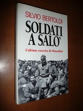 SOLDATI A SALO' L'ULTIMO ESERCITO DI MUSSOLINI BERTOLDI 1995 FASCISMO RSI WWII