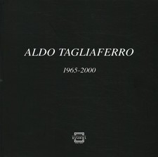 Aldo Tagliaferro 1965-2000 - Vittorio Fagone, Alberto Fiz [2001]