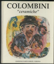COLOMBINI CERAMICHE -EDIZIONI D'ARTE GHELFI CATALOGO LIBRO CERAMICA