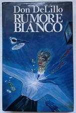 DON DELILLO, RUMORE BIANCO. TULLIO PIRONTI Editore. Prima Edizione 1987
