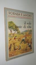 Scienza e lavoro Quaderni divulgazione scientifica - IL SOLE FONTE DI VITA 1952