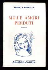 BOZZALLA AUGUSTO MILLE AMORI PERDUTI GASTALDI 1965 I° EDIZ.