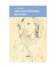ORA VI RACCONTIAMO NOI DI NOI