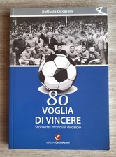 80 voglia di vincere Storia dei mondiali di calcio Cento Autori 2010 Ulivieri