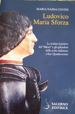 Maria Nadia Covini - Ludovico Maria Sforza - Salerno Editrice - 2024