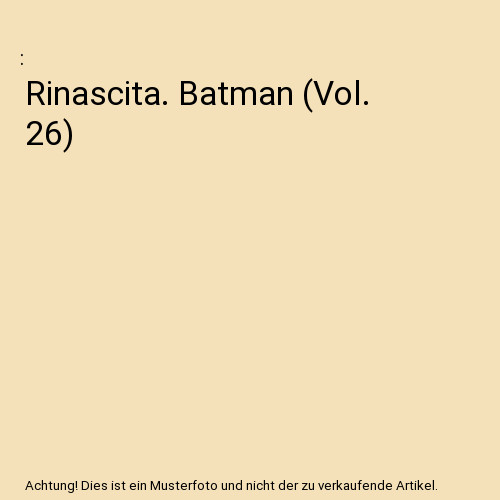 Rinascita batman vol 26 - batman, 26]