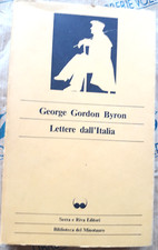LETTERE DALL' ITALIA - GEORGE GORDON BYRON - SERRA E RIVA