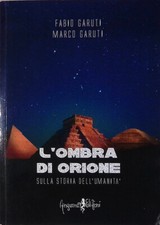L'ombra di Orione. Sulla storia dell'umanità - Garuti - Anguana Edizioni - 2013