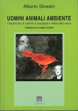 UOMINI ANIMALI AMBIENTE cinquant'anni di ricerca... Alberto Silvestri [Romagna]