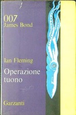 007 JAMES BOND. OPERAZIONE TUONO FLEMING IAN GARZANTI LIBRI 1965 ROMANZI '65