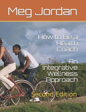 How to Be a Health Coach: An