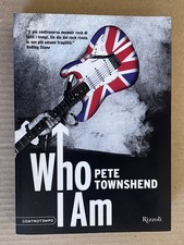 Pete Townshend - WHO I AM - Rizzoli 2014 traduzione di Tommaso Labranca