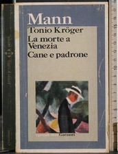 TONIO KROGER. LA MORTE A VENEZIA. CANE E PADRONE. MANN. GARZANTI.
