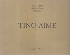 TINO AIME 1996 GALLERIA ARTE FOGLIATO TORINO CATALOGO