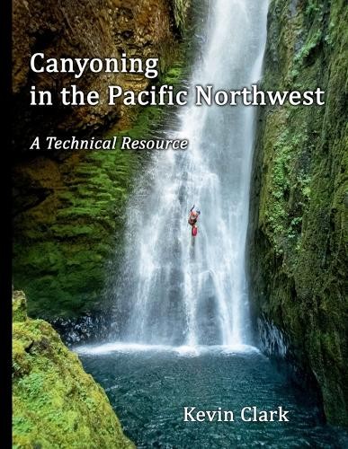 Kevin clark canyoning the - kevin,