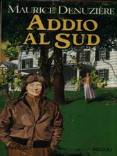 ADDIO AL SUD PRIMA EDIZIONE  DENUNZIERE MAURICE RIZZOLI 1990 LA SCALA