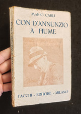 MARIO CARLI - CON D'ANNUNZIO A FIUME FACCHI EDITORE PRIMA EDIZIONE 1920